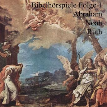 [German] - Abraham Noah Ruth: Bibelhörspiele 1