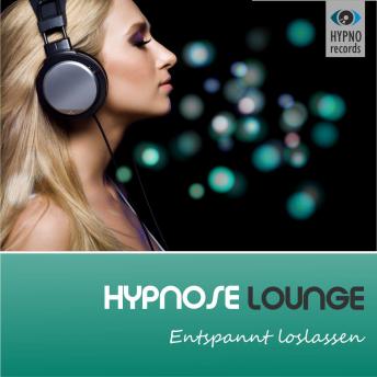 [German] - Hypnose Lounge - Entspannt Loslassen mit der deutschen Stimme von Angelina Jolie: Tiefententspannung und Blockadenlösung