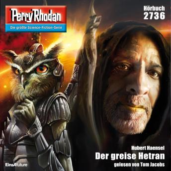[German] - Perry Rhodan 2736: Der greise Hetran: Perry Rhodan-Zyklus 'Das Atopische Tribunal'