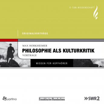 [German] - Philosophie als Kulturkritik: Originalvorträge