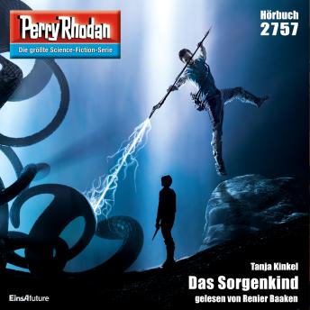 [German] - Perry Rhodan 2757: Das Sorgenkind: Perry Rhodan-Zyklus 'Das Atopische Tribunal'
