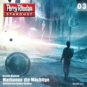 [German] - Stardust 03: Marhannu die Mächtige: Perry Rhodan Miniserie