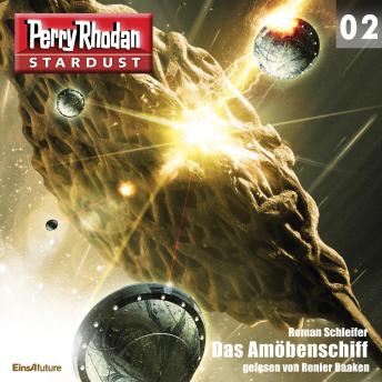 [German] - Stardust 02: Das Amöbenschiff: Perry Rhodan Miniserie