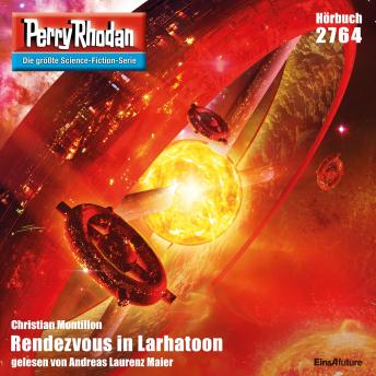 [German] - Perry Rhodan 2764: Rendezvous in Larhatoon: Perry Rhodan-Zyklus 'Das Atopische Tribunal'