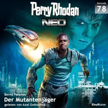 [German] - Perry Rhodan Neo 78: Der Mutantenjäger: Die Zukunft beginnt von vorn