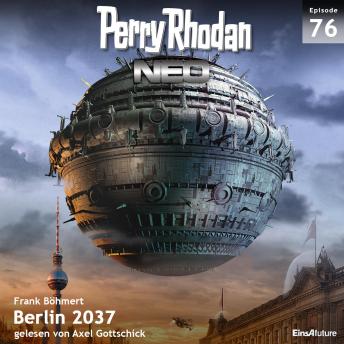[German] - Perry Rhodan Neo 76: Berlin 2037: Die Zukunft beginnt von vorn