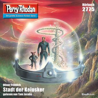 [German] - Perry Rhodan 2775: Stadt der Kelosker: Perry Rhodan-Zyklus 'Das Atopische Tribunal'