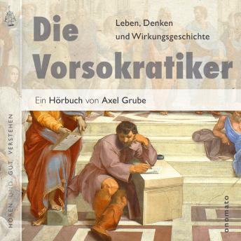 [German] - Die Vorsokratiker: Aus den Fragmenten der Vorsokratiker sowie aus Texten von Kepler, Nietzsche, Hegel und Kierkegaard.