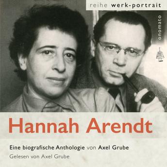 [German] - Hannah Arendt. Eine biografische Anthologie von Axel Grube: Texte aus Briefen und dem Werk; zusammengestellt von Axel Grube.