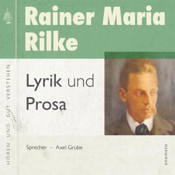 [German] - Rainer Maria Rilke − Lyrik und Prosa: Zusammengestellt und gelesen von Axel Grube.