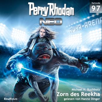 [German] - Perry Rhodan Neo 97: Zorn des Reekha: Die Zukunft beginnt von vorn