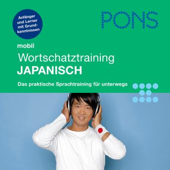 [German] - PONS mobil Wortschatztraining Japanisch: Für Anfänger - das praktische Wortschatztraining für unterwegs