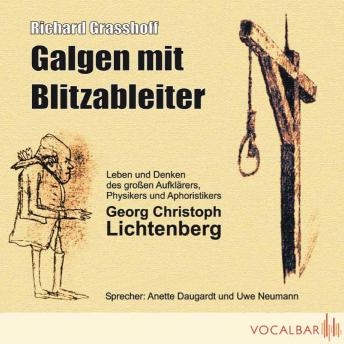 [German] - Galgen mit Blitzableiter: Das Leben und Denken des großen Aufklärers, Physikers und Aphoristikers Georg Christoph Lichtenberg
