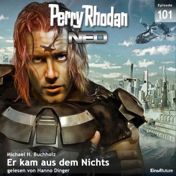 [German] - Perry Rhodan Neo 101: Er kam aus dem Nichts: Die Zukunft beginnt von vorn