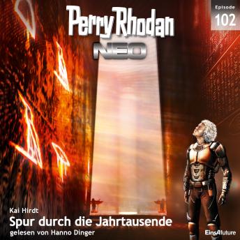 [German] - Perry Rhodan Neo 102: Spur durch die Jahrtausende: Die Zukunft beginnt von vorn