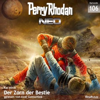 [German] - Perry Rhodan Neo 106: Der Zorn der Bestie: Die Zukunft beginnt von vorn