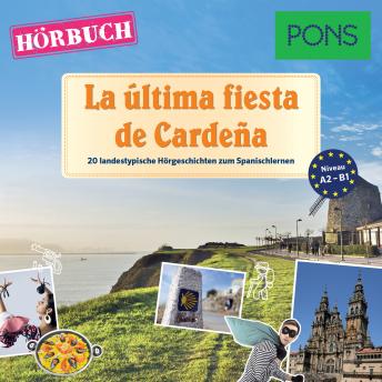 [Spanish] - PONS Hörbuch Spanisch: La última fiesta de Cardeña: 20 landestypische Hörgeschichten zum Spanischlernen (A2/B1)
