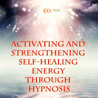 Activating and strengthening self-healing energy through hypnosis
