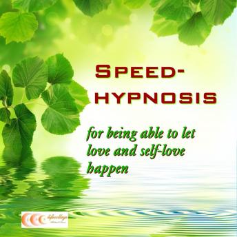 Speed-hypnosis for being able to let love and self-love happen