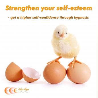 Strengthen your self-esteem: Get a higher self-confidence through hypnosis