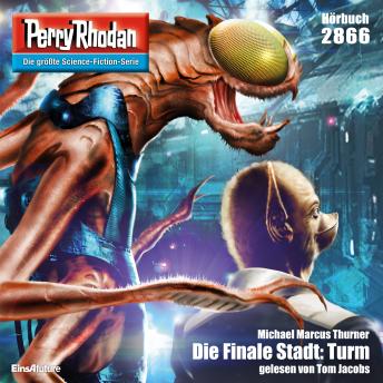 [German] - Perry Rhodan 2866: Die Finale Stadt: Turm: Perry Rhodan-Zyklus 'Die Jenzeitigen Lande'