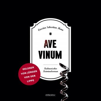 Download Ave Vinum: Kulinarischer Kriminalroman by Casten Sebastian Henn