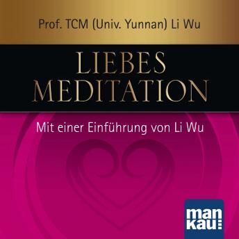 [German] - Liebesmeditation: Mit einer Einführung von Prof. TCM (Univ. Yunnan) Li Wu