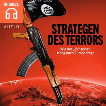 [German] - Strategen des Terrors - Wie der 'IS' seinen Krieg nach Europa trägt: Die Anschläge von Paris markieren eine Zäsur.