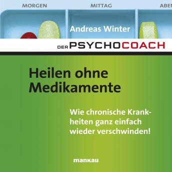 [German] - Starthilfe-Hörbuch-Download zum Buch 'Der Psychocoach 2: Heilen ohne Medikamente': Wie chronische Krankheiten ganz einfach wieder verschwinden!
