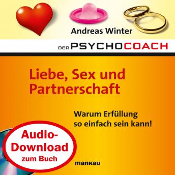 [German] - Starthilfe-Hörbuch-Download zum Buch 'Der Psychocoach 4: Liebe, Sex und Partnerschaft': Warum Erfüllung so einfach sein kann!