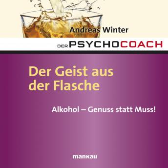 [German] - Starthilfe-Hörbuch-Download zum Buch 'Der Psychocoach 5: Der Geist aus der Flasche': Alkohol - Genuss statt Muss!