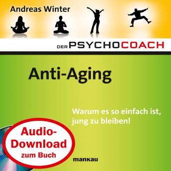 [German] - Starthilfe-Hörbuch-Download zum Buch Der Psychocoach 6: 'Anti-Aging': Warum es so einfach ist, jung zu bleiben!