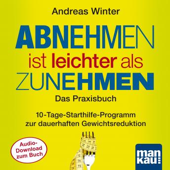 [German] - Starthilfe-Hörbuch-Download zum Buch 'Abnehmen ist leichter als Zunehmen. Das Praxisbuch': 10-Tage-Starthilfe-Programm zur dauerhaften Gewichtsreduktion