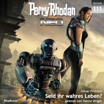 [German] - Perry Rhodan Neo 111: Seid ihr wahres Leben?: Staffel: Die Posbis 1 von 10