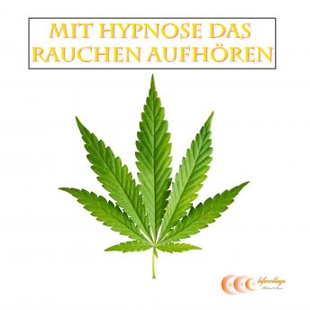 [German] - Mit Hypnose das Rauchen aufhören: Das Unterbewusstsein anleiten, weniger zu rauchen oder ganz damit aufzuhören