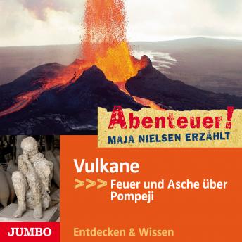[German] - Abenteuer! Maja Nielsen erzählt. Vulkane: Feuer und Asche über Pompeji