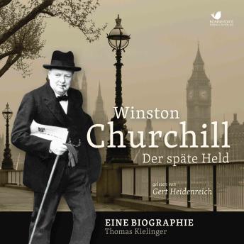 [German] - Winston Churchill: Der späte Held. Eine Biographie