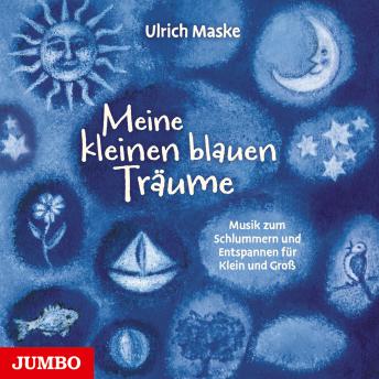 [German] - Meine kleinen blauen Träume: Musik zum Schlummern und Entspannen für Klein und Groß