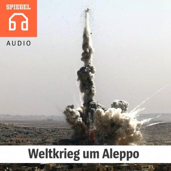 Download Weltkrieg um Aleppo: Droht eine Eskalation zwischen Moskau und Washington? by Der Spiegel