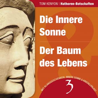 [German] - Die Innere Sonne & Der Baum des Lebens: Zwei Botschaften der Hathoren - Hörbuch mit Klanggeschenken