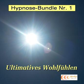 [German] - Hypnose-Bundle Nr. 1 - Ultimatives Wohlfühlen