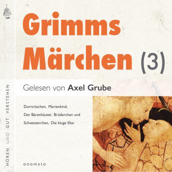 [German] - Grimms Märchen (3): 5 Märchen mit kurzen Musikvorspielen. Dornröschen, Der Bärenhäuter, Brüderchen und Schwesterchen, Marienkind, Die kluge Else.