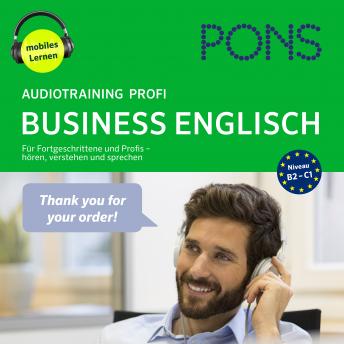 [German] - PONS Audiotraining Profi - BUSINESS ENGLISH. Für Fortgeschrittene und Profis: Hören, verstehen und sprechen (B2-C1)