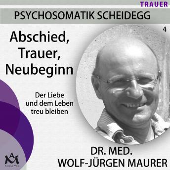 [German] - Abschied Trauer  Neubeginn - Der Liebe und dem Leben treu bleiben