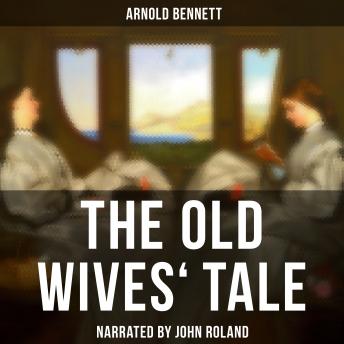 Old Wives' Tale, Audio book by Arnold Bennett