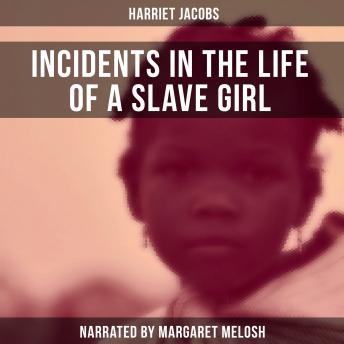 Incidents in the Life of a Slave Girl, Audio book by Harriet Jacobs