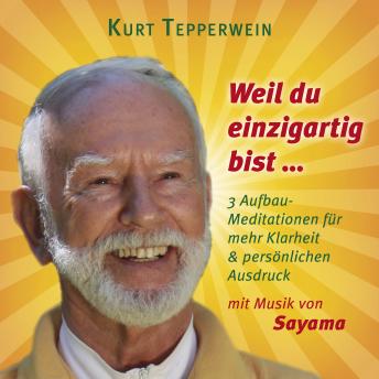 [German] - Weil du einzigartig bist ... (mit klangenergetischer Musik von Sayama): 3 Aufbau-Meditationen für mehr Klarheit & persönlichen Ausdruck
