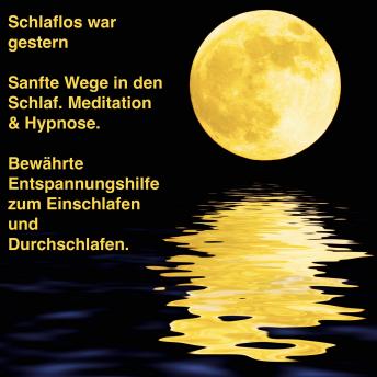 [German] - Sanfte Wege in den Schlaf - Meditation & Hypnose - Bewährte Entspannungshilfe zum Einschlafen und Durchschlafen