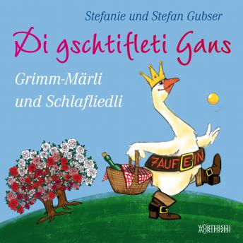 [German] - Di gschtifleti Gans: Grimm-Märli und Schlafliedli