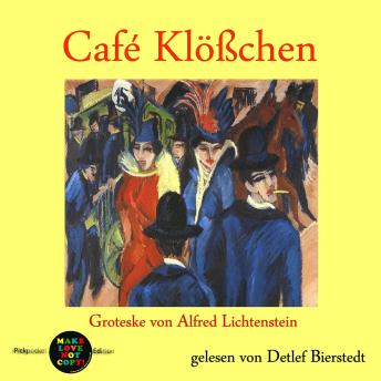 [German] - Café Klößchen: Groteske von Alfred Lichtenstein